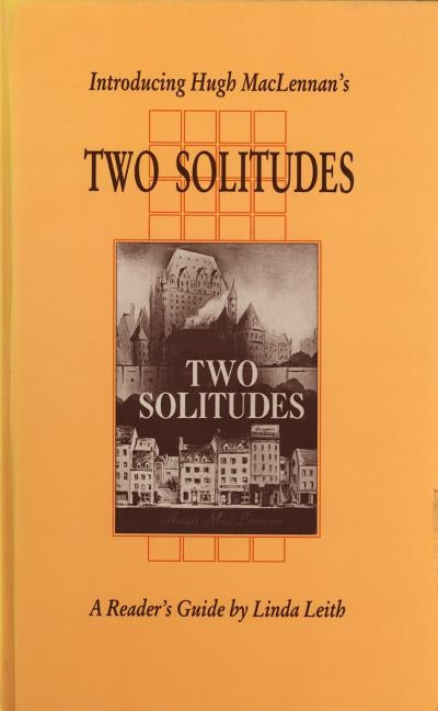 Introducing Hugh Maclennan's Two Solitudes by Leith, Linda