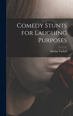 Comedy Stunts for Laughing Purposes by Tarbell, Harlan 1890-1960
