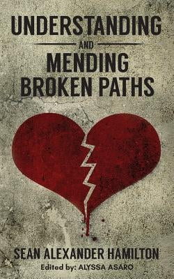 Understanding and Mending Broken Paths by Hamilton, Sean Alexander