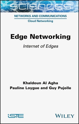 Edge Networking: Internet of Edges by Al Agha, Khaldoun
