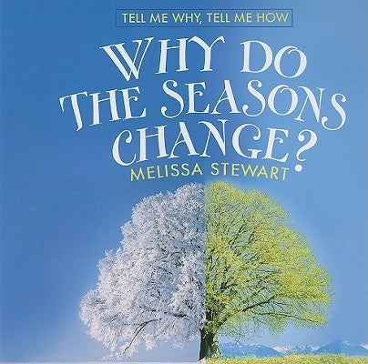 Why Do the Seasons Change? by Stewart, Melissa