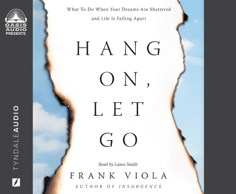 Hang On, Let Go: What to Do When Your Dreams Are Shattered and Life Is Falling Apart by Viola, Frank