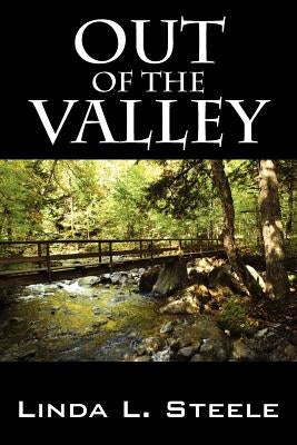 Out of the Valley by Steele, Linda