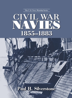 Civil War Navies, 1855-1883 by Silverstone, Paul