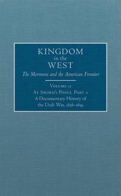 At Sword's Point, Part 2, 11: A Documentary History of the Utah War, 1858-1859 by MacKinnon, William P.
