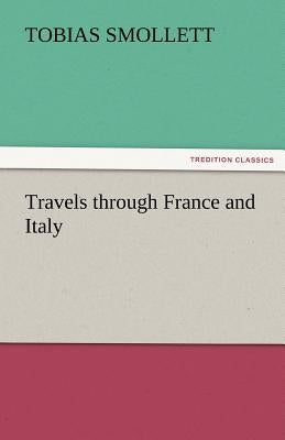 Travels Through France and Italy by Smollett, Tobias George