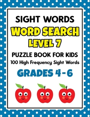 SIGHT WORDS Word Search Puzzle Book For Kids - LEVEL 7: 100 High Frequency Sight Words Reading Practice Workbook Grades 4th - 6th, Ages 9 - 11 Years by School at Home Press