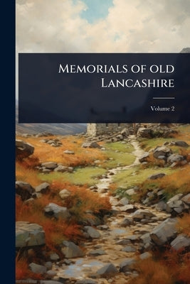 Memorials of old Lancashire by 