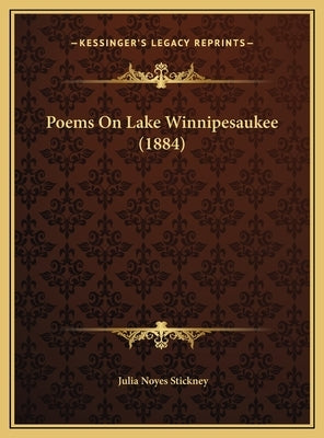 Poems On Lake Winnipesaukee (1884) by Stickney, Julia Noyes