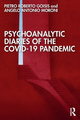 Psychoanalytic Diaries of the COVID-19 Pandemic by Goisis, Pietro Roberto