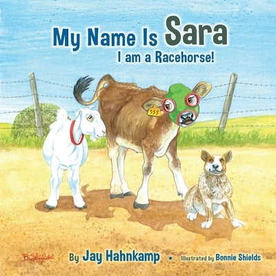 My Name is Sara: I am a Racehorse! (Second Edition) by Hahnkamp, Jay