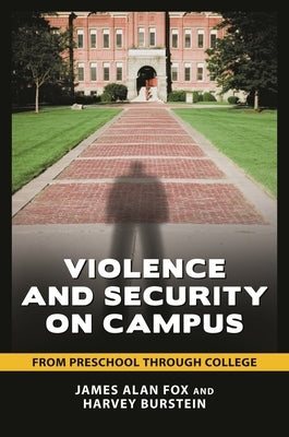Violence and Security on Campus: From Preschool through College by Fox, James