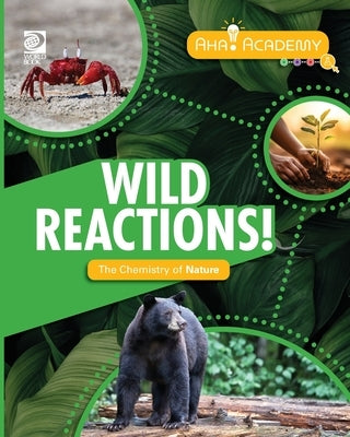 Wild Reactions! The Chemistry of Nature by Cataliotti, Joseph D.