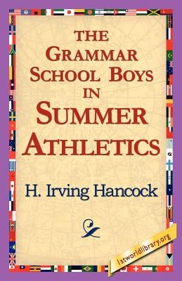 The Grammar School Boys in Summer Athletics by Hancock, H. Irving