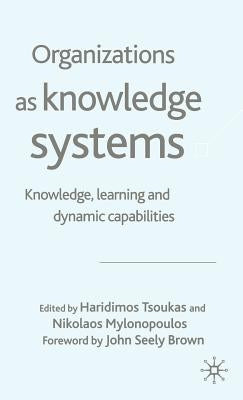 Organizations as Knowledge Systems: Knowledge, Learning and Dynamic Capabilities by Tsoukas, H.