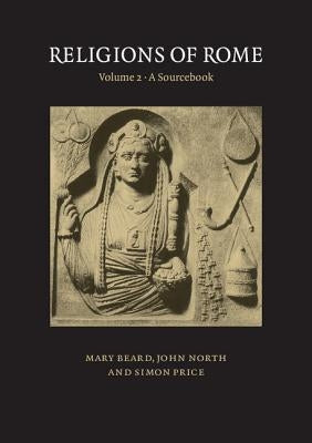 Religions of Rome: Volume 2, a Sourcebook by Beard, Mary