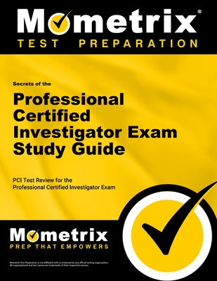 Secrets of the Professional Certified Investigator Exam Study Guide by PCI Exam Secrets Test Prep