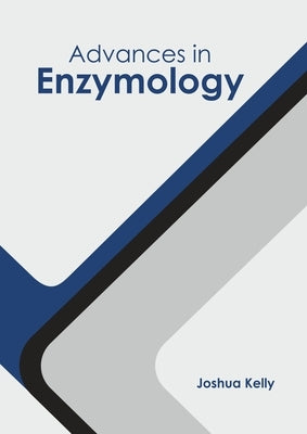 Advances in Enzymology by Kelly, Joshua