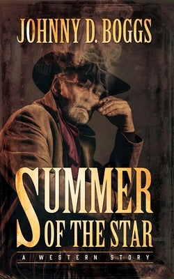 Summer of the Star: A Western Story by Boggs, Johnny D.