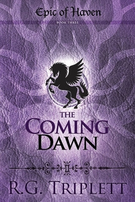 The Coming Dawn: Epic of Haven Book 3 by Triplett, R. G.