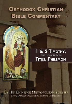 Orthodox Christian Bible Commentary: 1 Timothy, 2 Timothy, Titus, Philemon by Youssef, Metropolitan