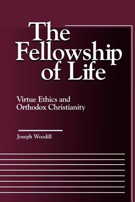 Moral Traditions series: Virtue Ethics and Orthodox Christianity by Woodill, Joseph