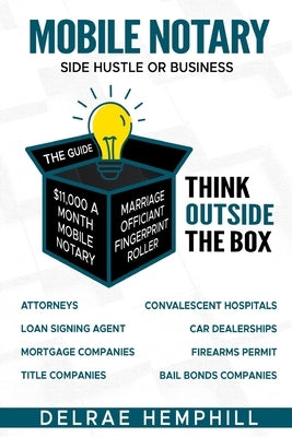 Mobile Notary: Side Hustle or Business by Hemphill, Delrae