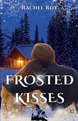 Frosted Kisses by Roy, Rachel