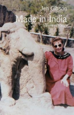 Made in India: travels in poetry by Gibson, Jen