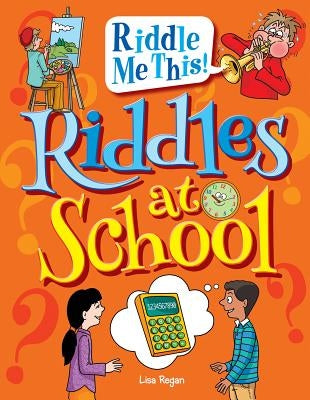 Riddles at School by Regan, Lisa