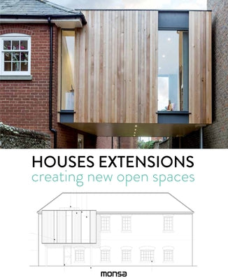Houses Extensions: Creating New Open Spaces by Martinez, Patricia