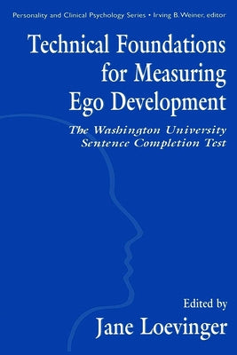 Technical Foundations for Measuring Ego Development: The Washington University Sentence Completion Test by Hy, Le Xuan