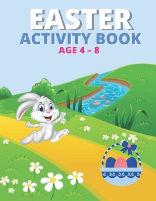 Easter Activity Book Age 4 - 8: Happy Easter Eggs Coloring Pages Gift for Easter for Toddlers and Preschool by Designed, Bunny