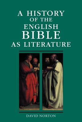 A History of the English Bible as Literature by Norton, David