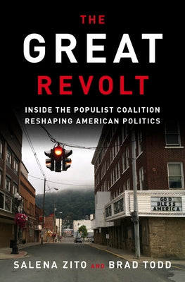 The Great Revolt: Inside the Populist Coalition Reshaping American Politics by Zito, Salena