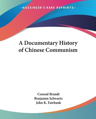A Documentary History of Chinese Communism by Brandt, Conrad