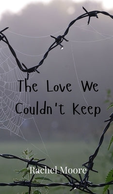 The Love We Couldn't Keep by Moore, Rachel
