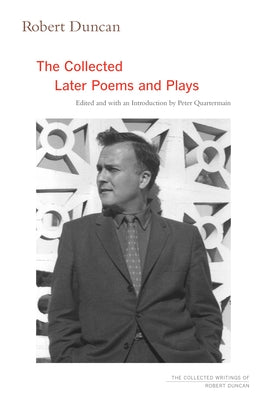 Robert Duncan: The Collected Later Poems and Playsvolume 3 by Duncan, Robert