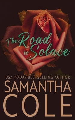 The Road to Solace (Discreet Cover Edition) by Cole, Samantha