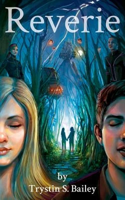 Reverie: Book 1 of the Reverie series by Bailey, Trystin S.