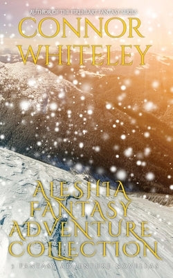 Aleshia Fantasy Adventure Collection: 3 Fantasy Adventure Novellas by Whiteley, Connor