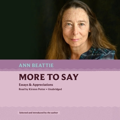More to Say: Essays & Appreciations by Beattie, Ann