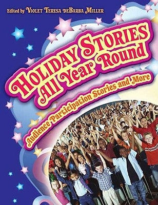Holiday Stories All Year Round: Audience Participation Stories and More by Miller, Violet