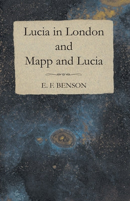 Lucia in London and Mapp and Lucia by Benson, E. F.