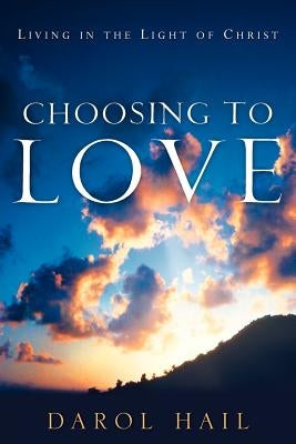 Choosing to Love by Hail, Darol