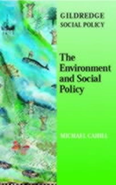 The Environment and Social Policy by Cahill, Michael