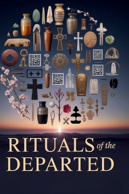 Rituals of the Departed: The Unexplained, The Absurd & The True - 1,000 Questions on Death, Burials & Beliefs Around the World by Digital, Horsecreek