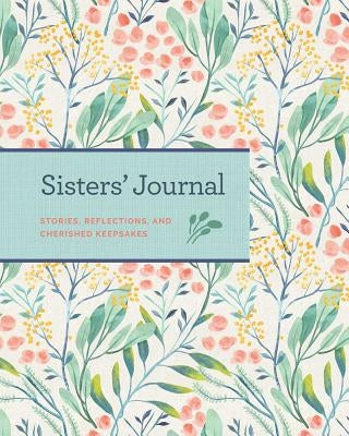 Sisters' Journal: Stories, Reflections, and Cherished Keepsakes by Blue Streak