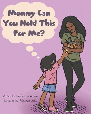 Mommy Can You Hold This For Me? by Acka, Arinchwo