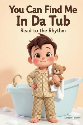 You Can Find Me in Da Tub: Read to the Rhythm by Carry, Modern